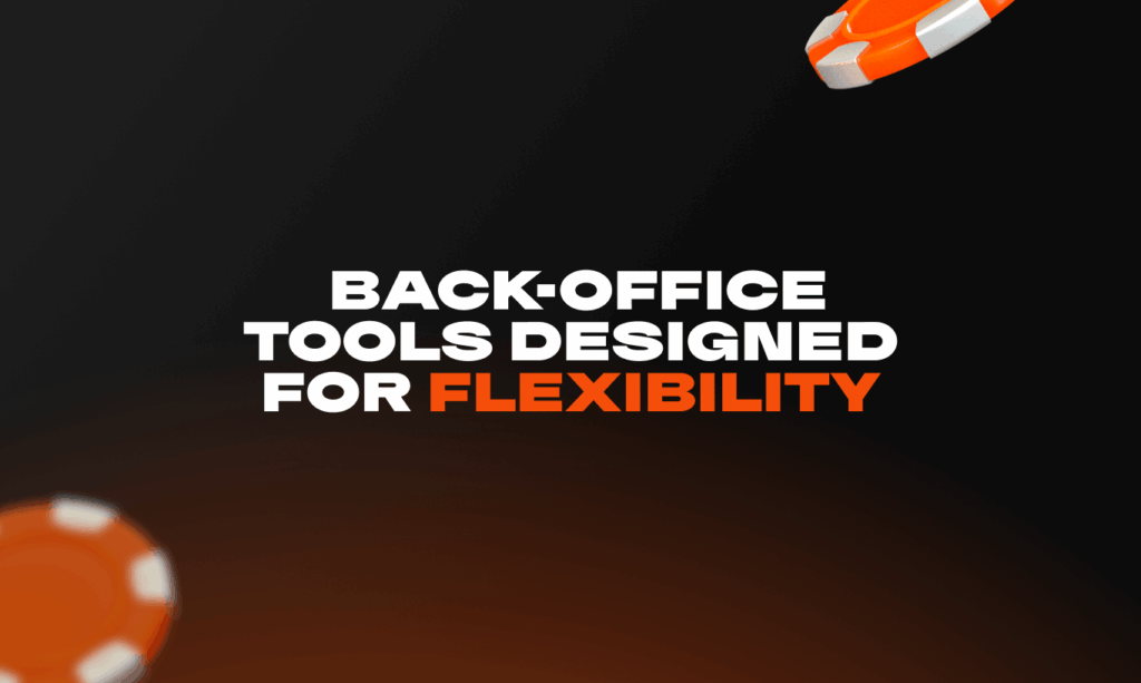 Back-Office Tools Designed for Flexibility