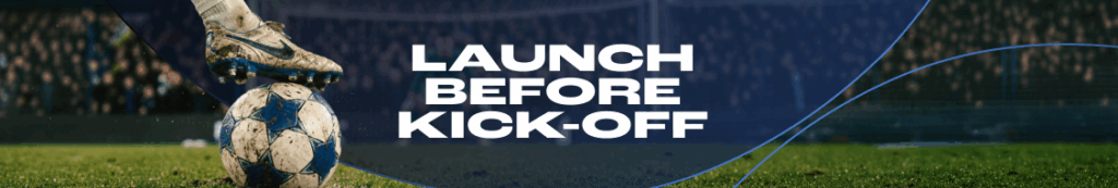 launch before kick off promotion banner